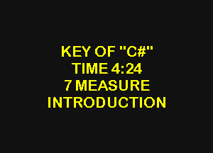 KEY OF C?!
TIME 4z24

7MEASURE
INTRODUCTION
