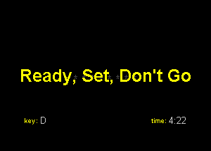 Ready,' Set, Don't Go

key 0