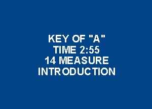 KEY OF A
TIME 2255

14 MEASURE
INTRODUCTION