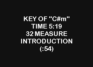 KEY OF Cftm
TIME 5119

32 MEASURE
INTRODUCTION
(154)