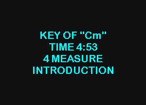 KEY OF Cm
TIME4z53

4MEASURE
INTRODUCTION