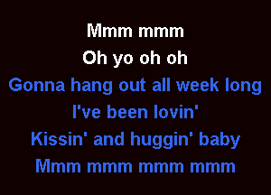 Mmm mmm
0h yo oh oh