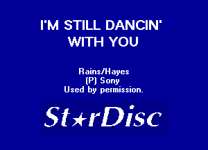 I'M STILL DANCIN'
WITH YOU

HainslHaycs
(Pl Sony
Used by pelmission.

SHrDisc