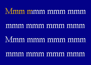 Mum mmm mmm mmm
mmm mmm mmm mmm
Mum mmm mmm 111111111

111111111 111111111 111111111 111111111