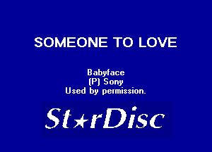 SOMEONE TO LOVE

Babyiace
lPl Sony
Used by pctmission.

SHrDiSC