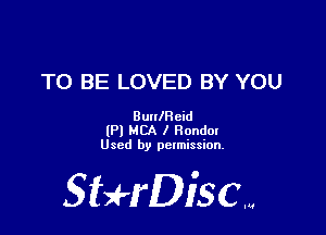 TO BE LOVED BY YOU

Buuchid

(Pl MCA I Honda!
Used by pctmission.

SHrDisc...