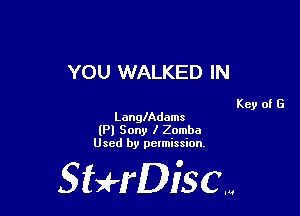 YOU WALKED IN

Key of G
LanglAdams

(Pl Sony I Zomba
Used by pelmission,

Sti'fDiSCm
