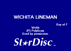 WICHITA LINEMAN

Key of F
Webb

(Pl PolyGlam
Used by pelmission,

Sti'fDiSCm