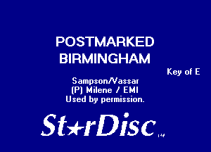 POSTMARKED
BIRMINGHAM

Key of E

SampsonNassm
(Pl Milene I EHI
Used by permission,

Sti'fDiSCm