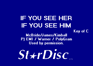 IF YOU SEE HER
IF YOU SEE HIM

Key of C

McBIidelJameleimball
Pl EMI I Wamet l PolyGIam
Used by permission,

StHDisc.