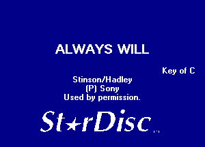 ALWAYS WILL

Slinsoanadlcy
(Pl Sony
Used by pelmission,

StHDisc.