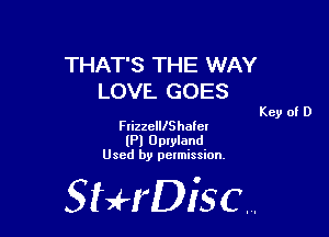 THAT'S THE WAY
LOVE GOES

FrizzellIShach
(Pl Uplyland
Used by pelmission.

518140130.

Key of D