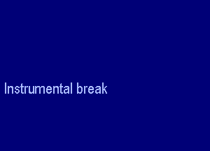 Instrumental break