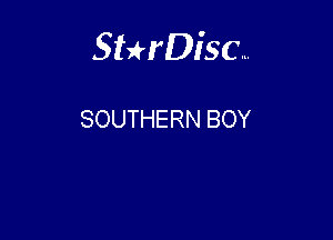 Sterisc...

SOUTHERN BOY