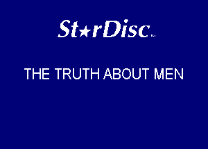 Sterisc...

THE TRUTH ABOUT MEN