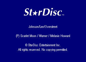 Sthisc...

JohnsonJLeeJOVvamet

(P) Scadet Moon J'Wamerf Melanie Howard

StarDisc Entertainmem Inc
All nghta reserved No ccpymg permitted