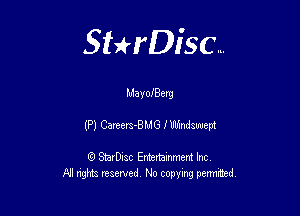Sterisc...

MayolBerg

(P) Camera-BMG IWndswept

Q StarD-ac Entertamment Inc
All nghbz reserved No copying permithed,
