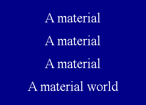 A material
A material

A material

A material world
