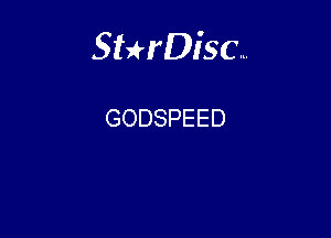 Sthisc...

GODSPEED