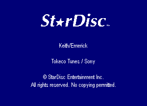 Sterisc...

KefNEmenck

Tobzeco Tunes I Sony

8) StarD-ac Entertamment Inc
All nghbz reserved No copying permithed,