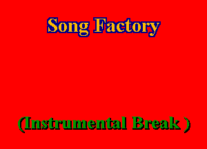 Song Factory