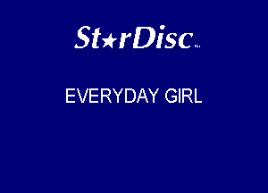 Sterisc...

EVERYDAY GIRL