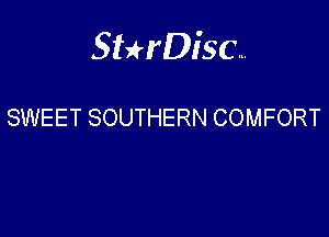 Sterisc...

SWEET SOUTHERN COMFORT