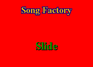 Song Factory