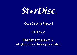 Sterisc...

Croea Canadxan Ragweed

(P) Shaman

Q StarD-ac Entertamment Inc
All nghbz reserved No copying permithed,