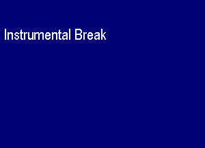 Instrumental Break