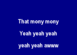 That mony mony

Yeah yeah yeah

yeah yeah awww