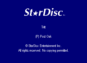 Sterisc...

Tm!

(P) P031 Oak

8) StarD-ac Entertamment Inc
All nghbz reserved No copying permithed,