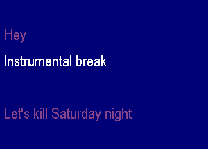 Instrumental break