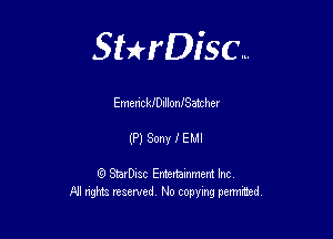 Sterisc...

Emenc lJDIllonfSathet

(P) Sony f EMI

Q StarD-ac Entertamment Inc
All nghbz reserved No copying permithed,