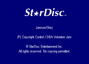 Sterisc...

Lawsom'Grav

(Pl Comm Cam! I DBAVMoerJem

Q StarD-ac Entertamment Inc
All nghbz reserved No copying permithed,