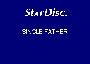 Sthisc...

SINGLE FATHER