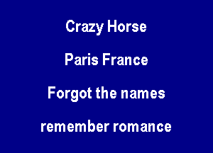 Crazy Horse

Paris France

Forgot the names

remember romance