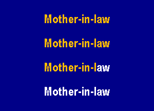 Mother-in-law
Mother-in-Iaw

Mother-in-law

Mother-in-Iaw