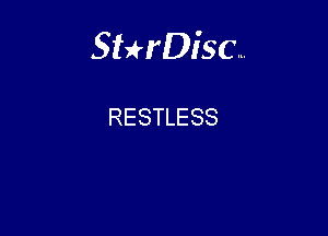 Sterisc...

RESTLESS