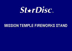 Sterisc...

MISSION TEMPLE FIREWORKS STAND