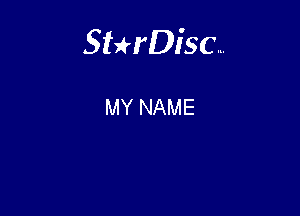 Sterisc...

MY NAME