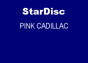 Starlisc
PINK CADILLAC