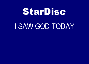 Starlisc
I SAW GOD TODAY