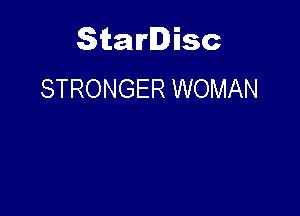 Starlisc
STRONGER WOMAN