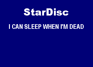Starlisc
I CAN SLEEP WHEN rm DEAD
