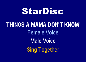 Starlisc
THINGS A MAMA DON'T KNOW

Female Voice
Male Voice

Sing Together