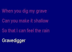 Gravedigger