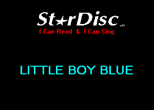 SUrDisc...

I Can Read 8. I Can Sing

LI'l-I'LE BOY BLUE