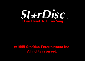 Sthiscm

I Can Read 3x I Can Sing

01995 SlaIDisc Enteuainmcnl Inc.
All rights leselvcd.