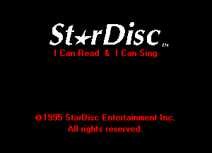 Sthiscm

I Can Read 3x I Can Sing

01995 SlaIDisc Enteuainmcnl Inc.
All rights leselvcd.